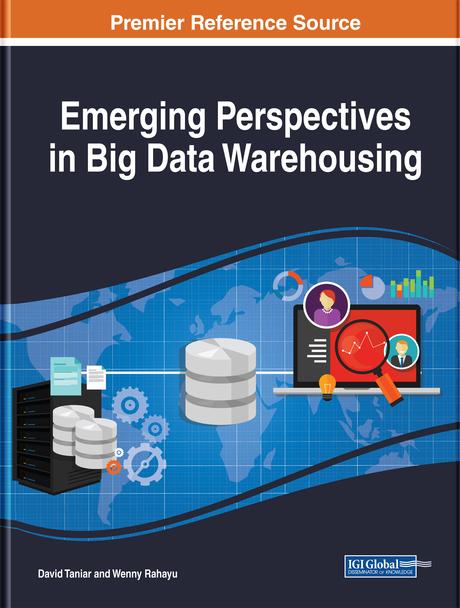 Emerging Perspectives in Big Data Warehousing by David Taniar, Wenny Rahayu
