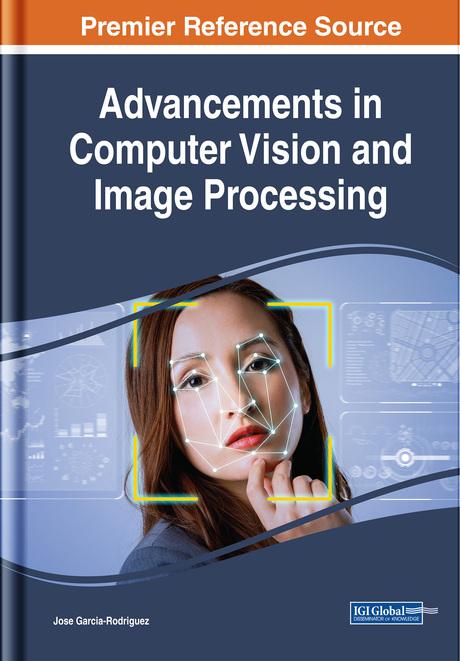 Advancements in Computer Vision and Image Processing by Jose Garcia-Rodriguez