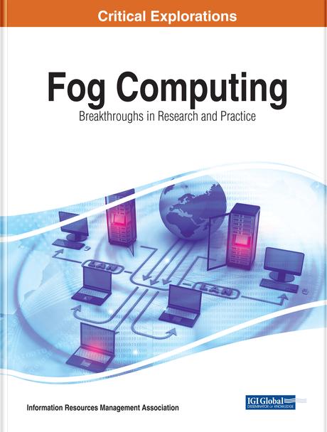 Fog Computing: Breakthroughs in Research and Practice by Information Resources Management Association