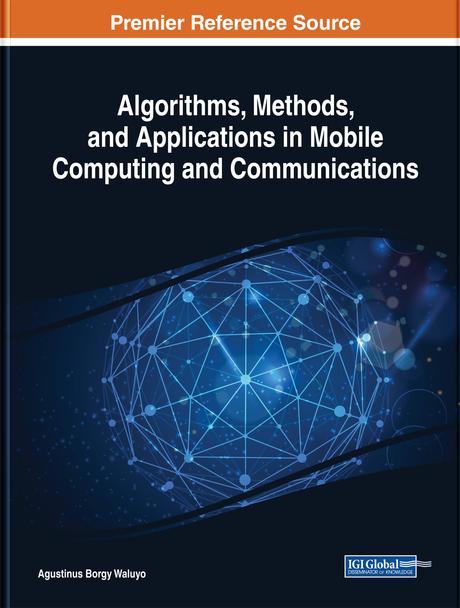 Algorithms, Methods, and Applications in Mobile Computing and Communications by Agustinus Borgy Waluyo