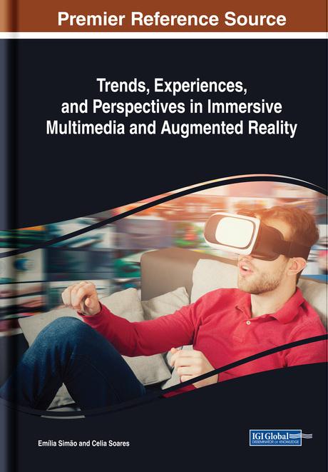 Trends, Experiences, and Perspectives in Immersive Multimedia and Augmented Reality by Celia Soares, Emília Simão