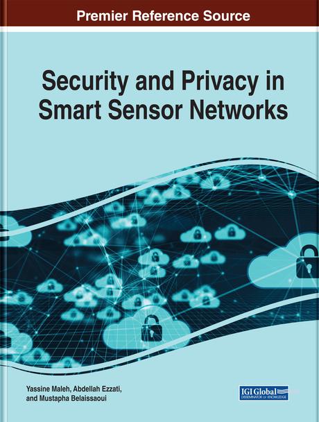 Security and Privacy in Smart Sensor Networks by Abdellah Ezzati, Mustapha Belaissaoui, Yassine Maleh