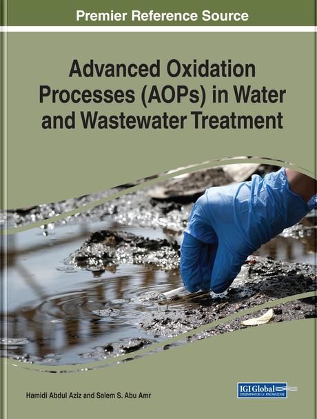 Advanced Oxidation Processes (AOPs) in Water and Wastewater Treatment by Hamidi Abdul Aziz, Salem S. Abu Amr