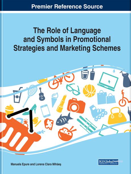 The Role of Language and Symbols in Promotional Strategies and Marketing Schemes by Lorena Clara Mihăeş, Manuela Epure