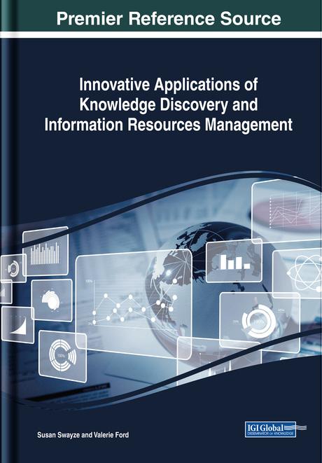 Innovative Applications of Knowledge Discovery and Information Resources Management by Susan Swayze, Valerie Ford