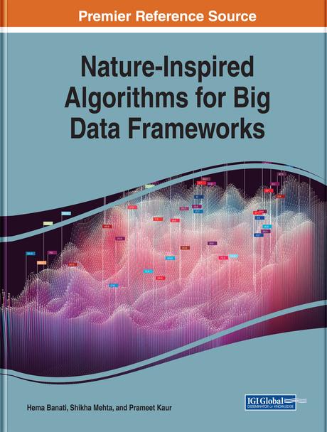 Nature-Inspired Algorithms for Big Data Frameworks by Hema Banati, Parmeet Kaur, Shikha Mehta