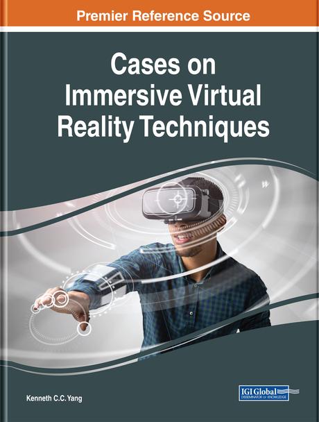 Cases on Immersive Virtual Reality Techniques by Kenneth C.C. Yang