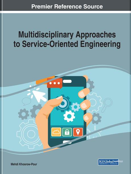 Multidisciplinary Approaches to Service-Oriented Engineering by Mehdi Khosrow-Pour, D.B.A.