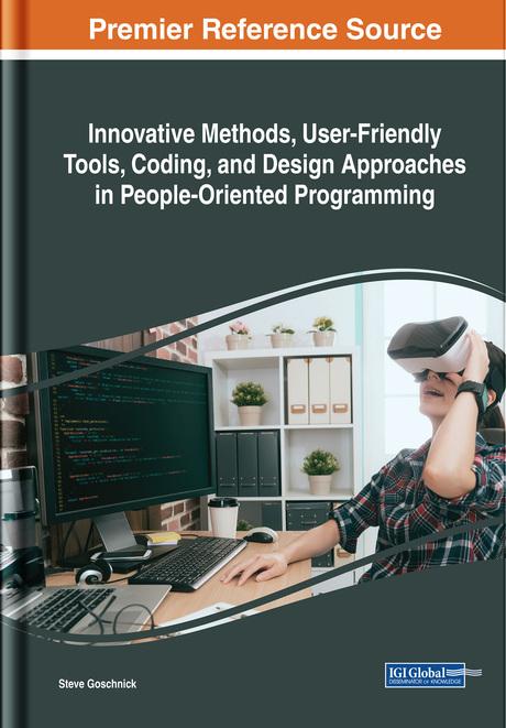 Innovative Methods, User-Friendly Tools, Coding, and Design Approaches in People-Oriented Programming by Steve Goschnick