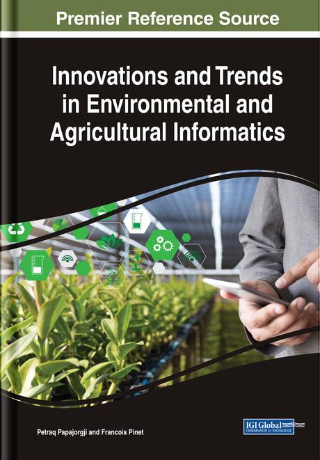 Innovations and Trends in Environmental and Agricultural Informatics by Francois Pinet, Petraq Papajorgji