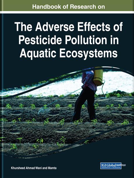 Handbook of Research on the Adverse Effects of Pesticide Pollution in Aquatic Ecosystems by Khursheed Ahmad Wani, Mamta