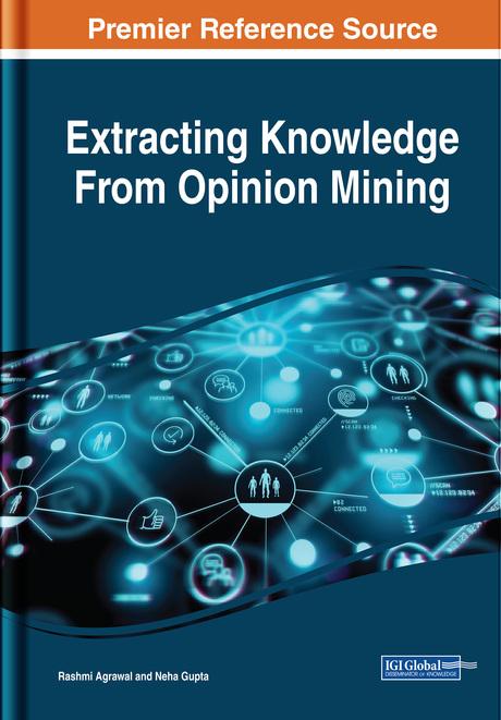 Extracting Knowledge From Opinion Mining by Neha Gupta, Rashmi Agrawal
