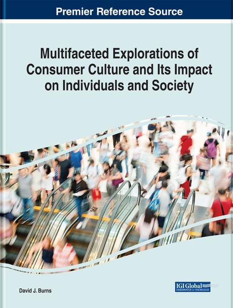 Multifaceted Explorations of Consumer Culture and Its Impact on Individuals and Society by David J. Burns