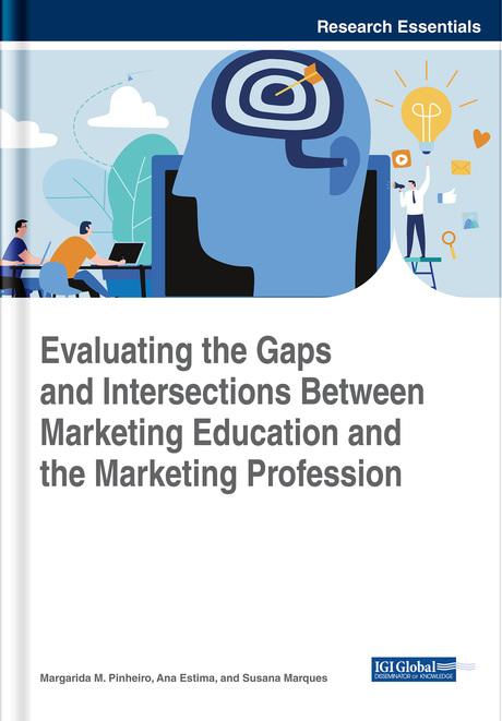 Evaluating the Gaps and Intersections Between Marketing Education and the Marketing Profession by Ana Estima, Margarida M. Pinheiro, Susana Marques