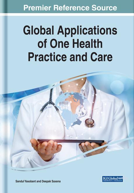 Global Applications of One Health Practice and Care by Deepak Saxena, Sandul Yasobant