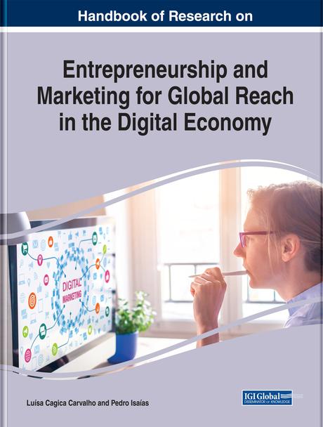 Handbook of Research on Entrepreneurship and Marketing for Global Reach in the Digital Economy by Luísa Cagica Carvalho, Pedro Isaías