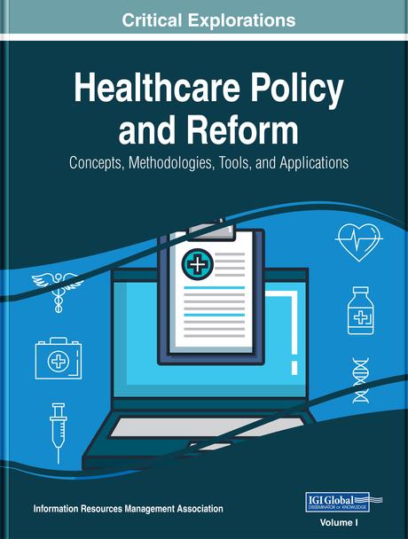 Healthcare Policy and Reform: Concepts, Methodologies, Tools, and Applications by Information Resources Management Association