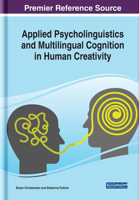 Applied Psycholinguistics and Multilingual Cognition in Human Creativity by Bryan Christiansen, Ekaterina Turkina