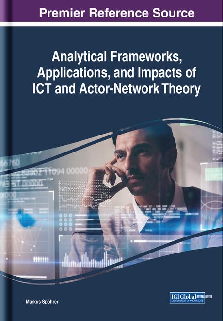 Analytical Frameworks, Applications, and Impacts of ICT and Actor-Network Theory by Markus Spöhrer