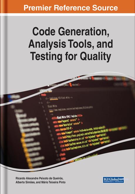 Code Generation, Analysis Tools, and Testing for Quality by Alberto Simões, Mário Teixeira Pinto, Ricardo Alexandre Peixoto de Queirós