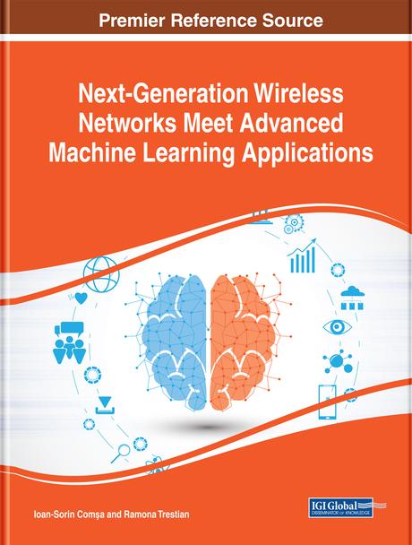 Next-Generation Wireless Networks Meet Advanced Machine Learning Applications by Ioan-Sorin Comşa, Ramona Trestian