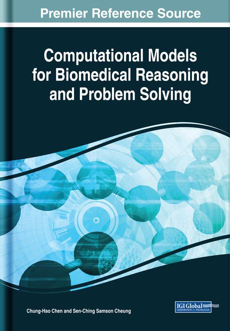Computational Models for Biomedical Reasoning and Problem Solving by Chung-Hao Chen, Sen-Ching Samson Cheung