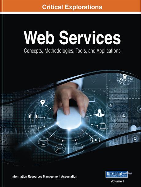 Web Services: Concepts, Methodologies, Tools, and Applications by Information Resources Management Association