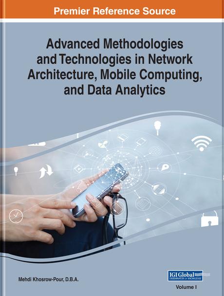 Advanced Methodologies and Technologies in Network Architecture, Mobile Computing, and Data Analytics by Mehdi Khosrow-Pour, D.B.A.