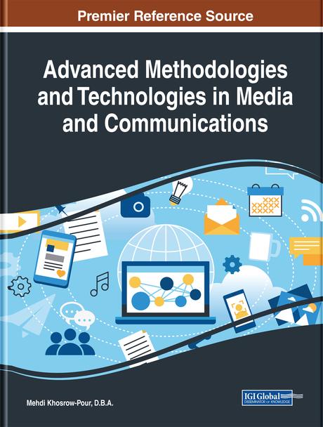 Advanced Methodologies and Technologies in Media and Communications by Mehdi Khosrow-Pour, D.B.A.