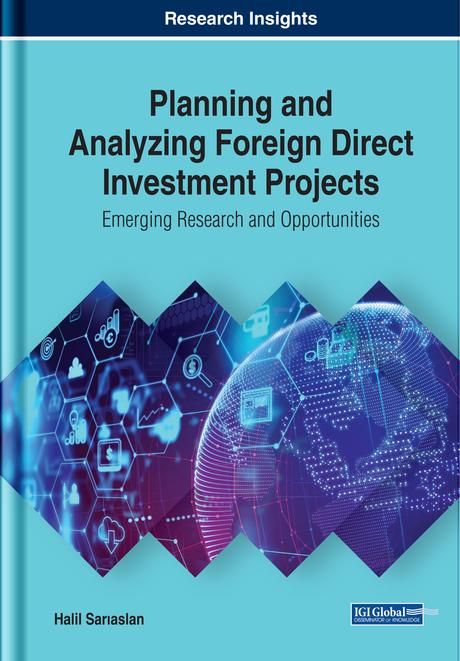 Planning and Analyzing Foreign Direct Investment Projects: Emerging Research and Opportunities by Halil Sarıaslan