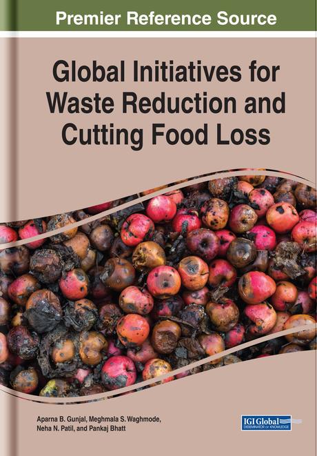 Global Initiatives for Waste Reduction and Cutting Food Loss by Aparna B. Gunjal, Meghmala S. Waghmode, Neha N. Patil, Pankaj Bhatt