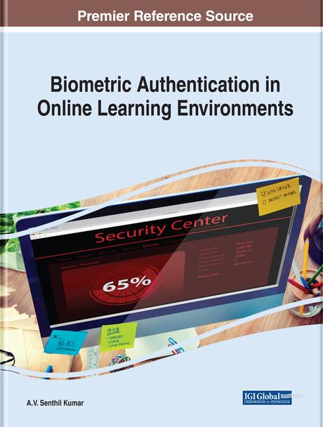 Biometric Authentication in Online Learning Environments by A.V. Senthil Kumar