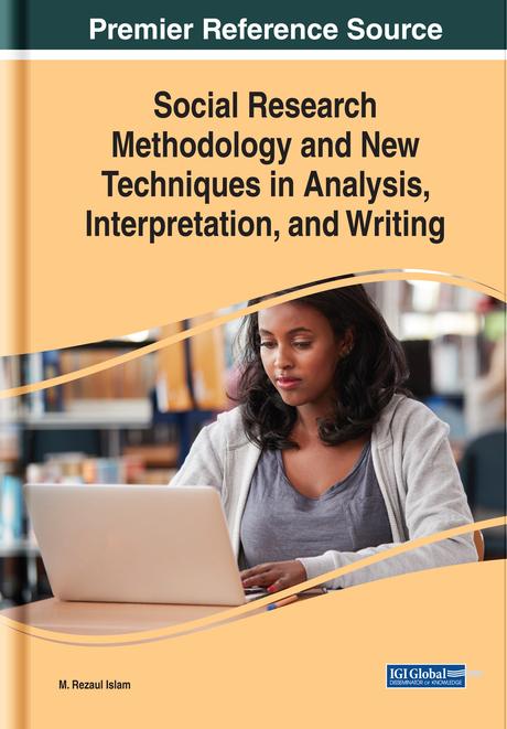 Social Research Methodology and New Techniques in Analysis, Interpretation, and Writing by M. Rezaul Islam