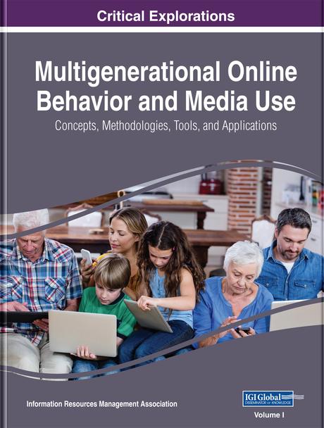 Multigenerational Online Behavior and Media Use: Concepts, Methodologies, Tools, and Applications by Information Resources Management Association