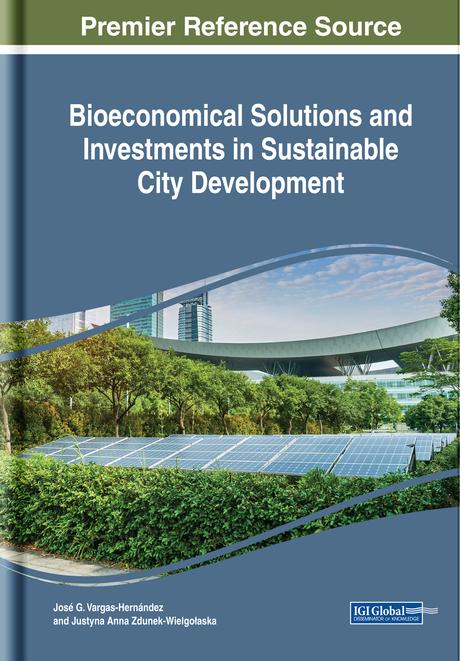 Bioeconomical Solutions and Investments in Sustainable City Development by José G. Vargas-Hernández, Justyna Anna Zdunek-Wielgołaska