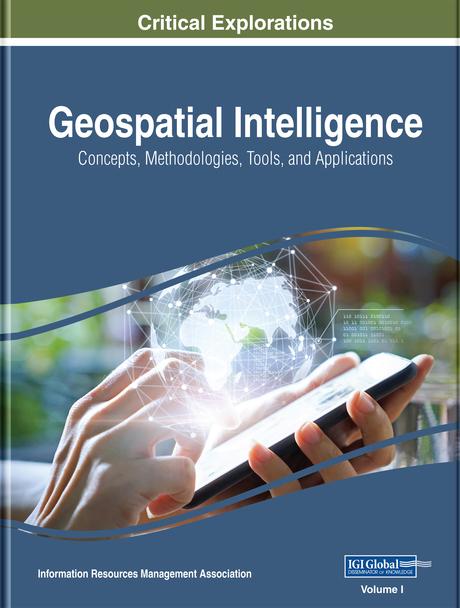 Geospatial Intelligence: Concepts, Methodologies, Tools, and Applications by Information Resources Management Association