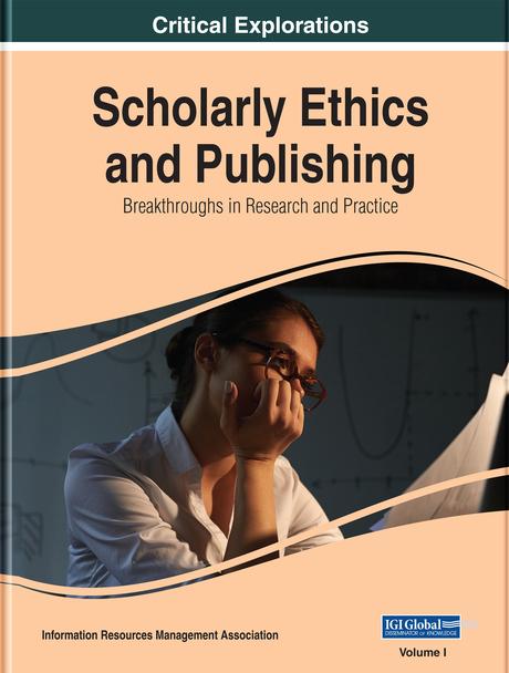 Scholarly Ethics and Publishing: Breakthroughs in Research and Practice by Information Resources Management Association