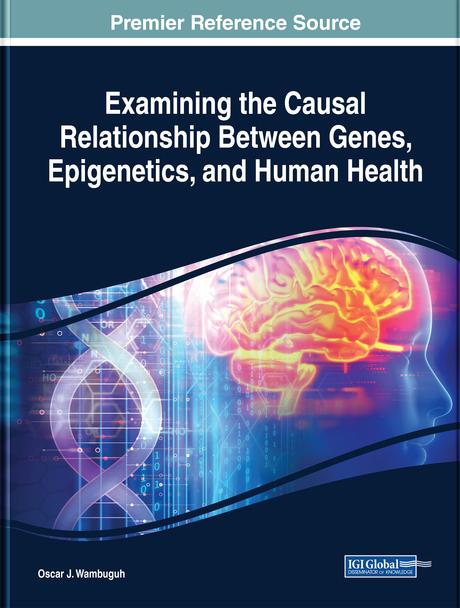 Examining the Causal Relationship Between Genes, Epigenetics, and Human Health by Oscar J. Wambuguh