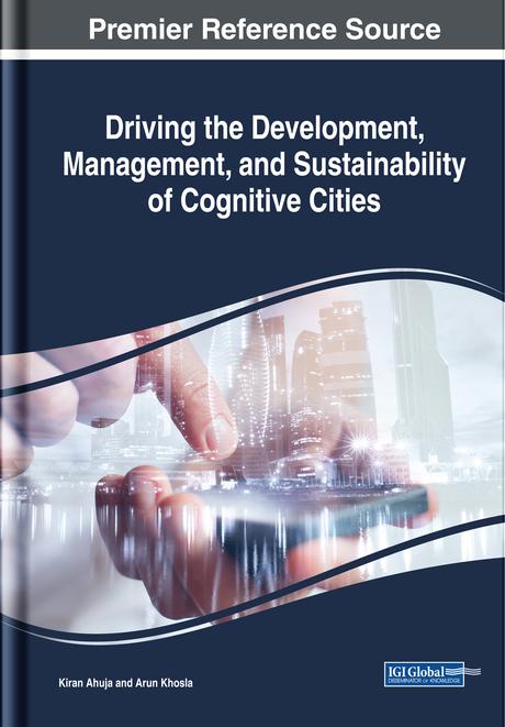 Driving the Development, Management, and Sustainability of Cognitive Cities by Arun Khosla, Kiran Ahuja