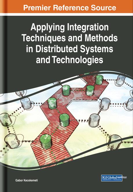 Applying Integration Techniques and Methods in Distributed Systems and Technologies by Gabor Kecskemeti