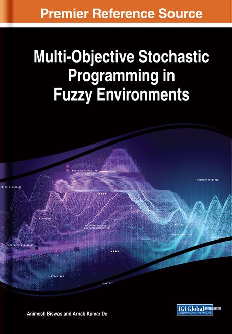 Multi-Objective Stochastic Programming in Fuzzy Environments by Animesh Biswas, Arnab Kumar De