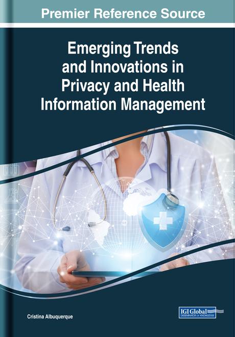 Emerging Trends and Innovations in Privacy and Health Information Management by Cristina Albuquerque