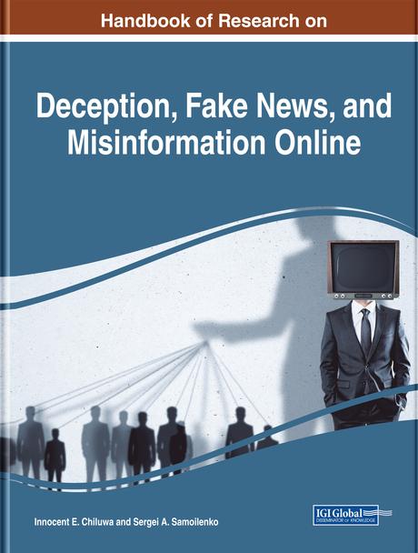Handbook of Research on Deception, Fake News, and Misinformation Online by Innocent E. Chiluwa, Sergei A. Samoilenko