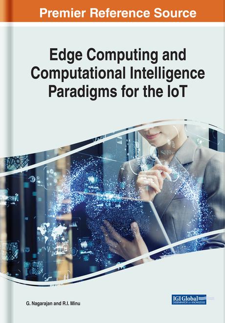 Edge Computing and Computational Intelligence Paradigms for the IoT by G. Nagarajan, R.I. Minu