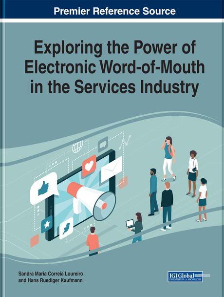 Exploring the Power of Electronic Word-of-Mouth in the Services Industry by Hans Ruediger Kaufmann, Sandra Maria Correia Loureiro