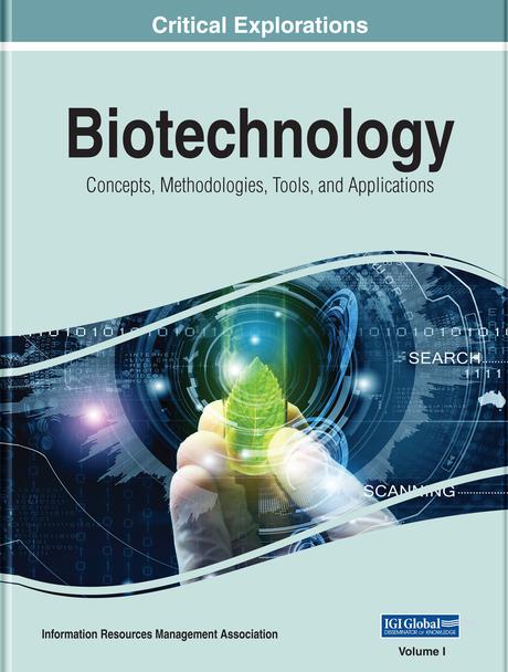 Biotechnology: Concepts, Methodologies, Tools, and Applications by Information Resources Management Association