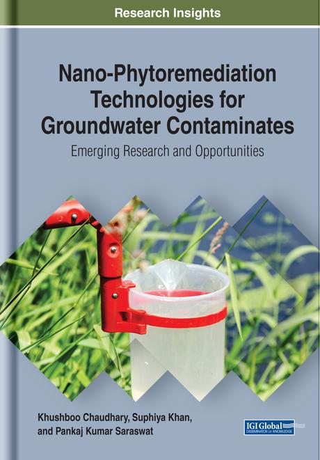 Nano-Phytoremediation Technologies for Groundwater Contaminates: Emerging Research and Opportunities by Khushboo Chaudhary, Pankaj Kumar Saraswat, Suphiya Khan