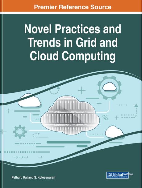 Novel Practices and Trends in Grid and Cloud Computing by Pethuru Raj, S. Koteeswaran