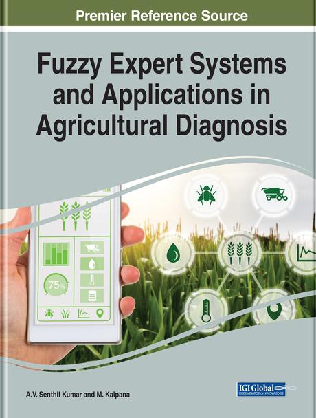 Fuzzy Expert Systems and Applications in Agricultural Diagnosis by A.V. Senthil Kumar, M. Kalpana
