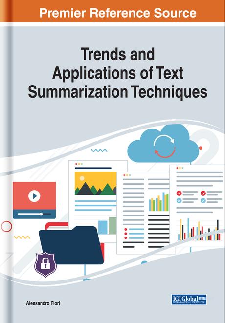 Trends and Applications of Text Summarization Techniques by Alessandro Fiori